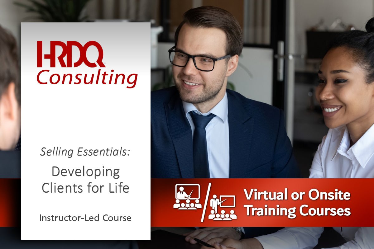 Selling Essentials: Developing Clients for Life Instructor-Led Course - HRDQ